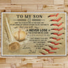 BA025 - To My Son - Never Lose - Dad - Baseball Poster