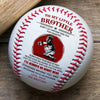 (BB80) - BAB072 - To My Brother - I'll Always Be Right Here - Baseball Ball