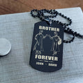 SD Call on me Brother - Brother Forever - Engraved Dog Tag Two Side