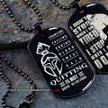 WAD047 - Quitting Is Not - I Don't Stop When I Am Tired - I Stop When I Am Done - Warrior Dog Tag - Engrave Double Black Dog Tag